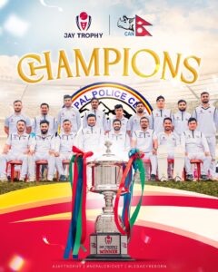 त्रिभुवन आर्मीलाई २८ रनले हराउँदै नेपाल पुलिस क्लबले जित्यो जय ट्रफीको उपाधि